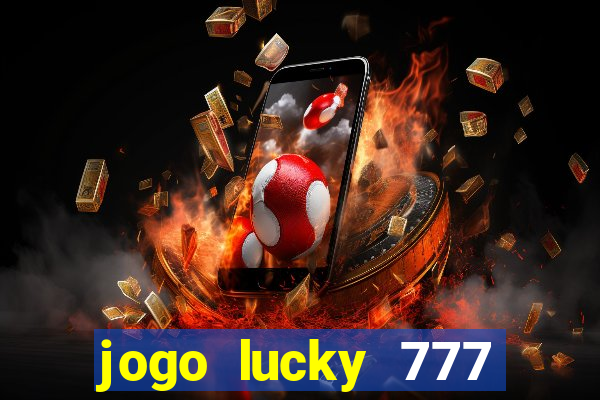 jogo lucky 777 paga mesmo